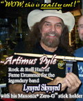 Artimus Pyle - Rock & Roll Hall of Fame drummer
for Lynyrd Skynyrd